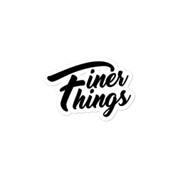 FINER THINGS STICKER